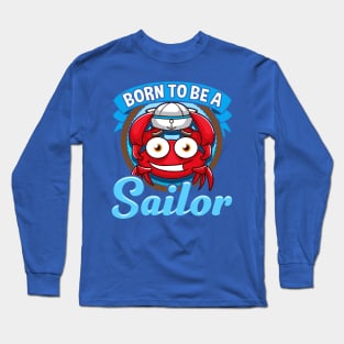 Born To Be A Sailor Sailing Captain Boating Long Sleeve T-Shirt